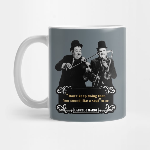 Laurel & Hardy Quotes: 'Don't keep Doing That. You Sound Like A Seal’ by PLAYDIGITAL2020